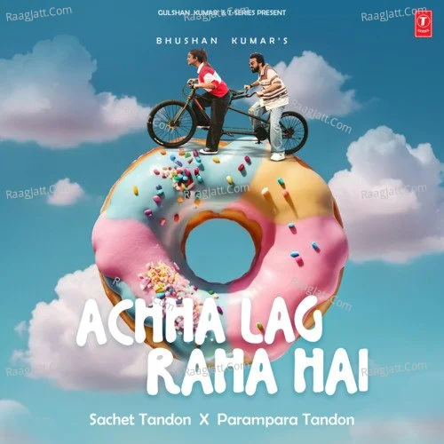 Achha Lag Raha Hai - Sachet Tandon  mp3 album