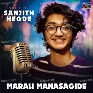 Voice Of Sanjith Hegde (Marali Manasagide) - Ajaneesh B.Loknath  mp3 album